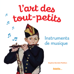 L’art des tout-petits. Instruments de musique