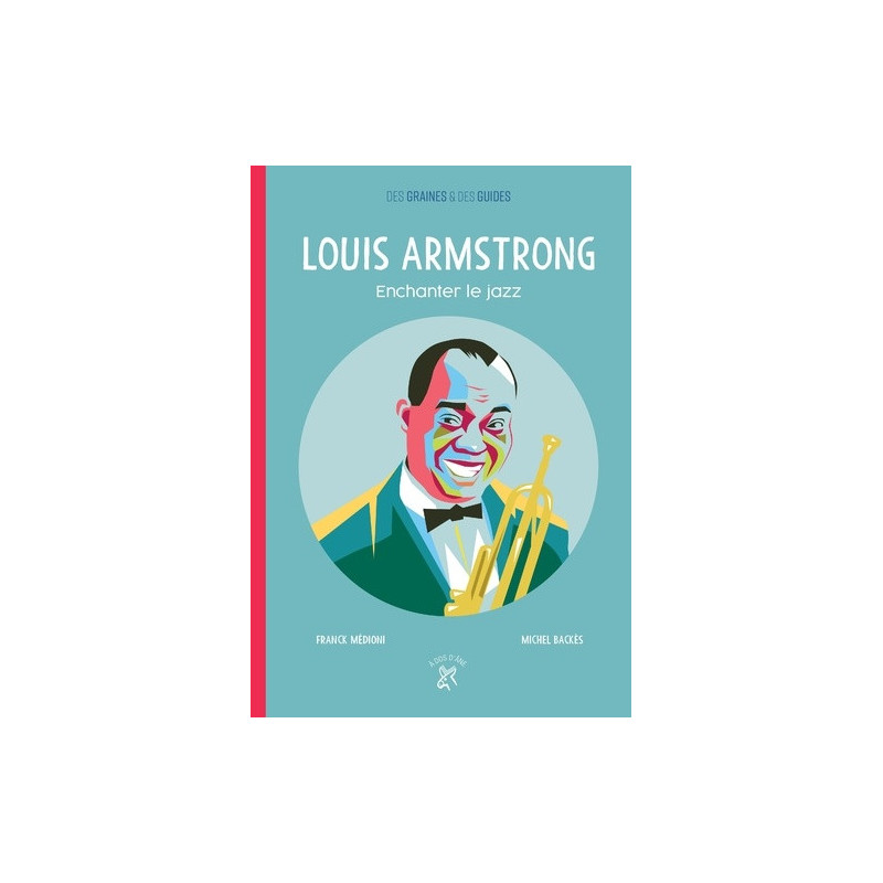 Louis Armstrong - Enchanter le jazz