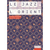 LE JAZZ ET L’ORIENT